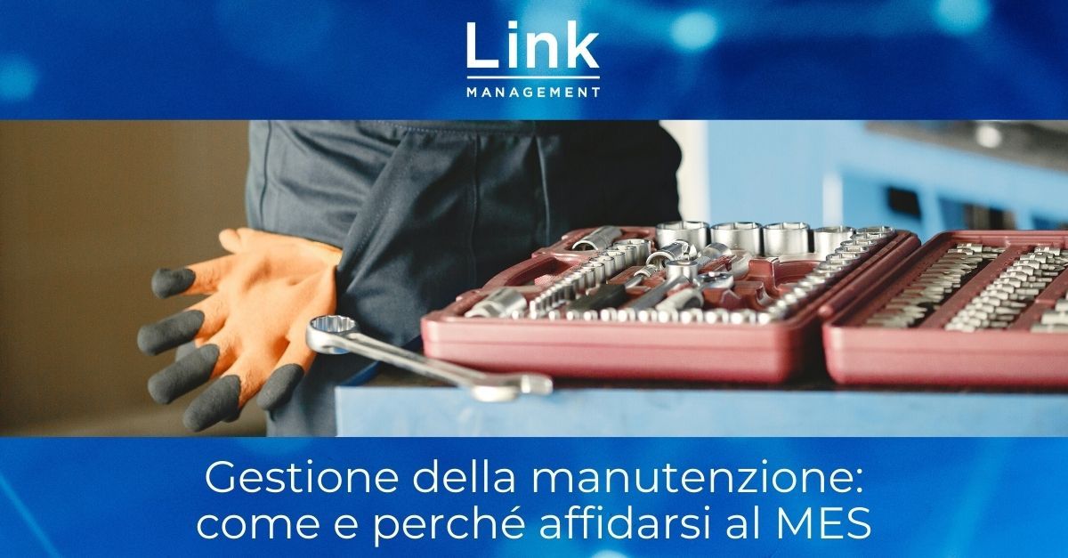 Gestione della manutenzione: come e perché affidarsi al MES