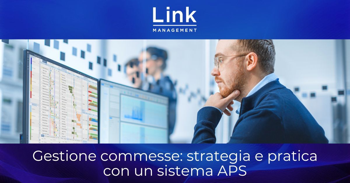 Gestione commesse: strategia e pratica con un sistema APS