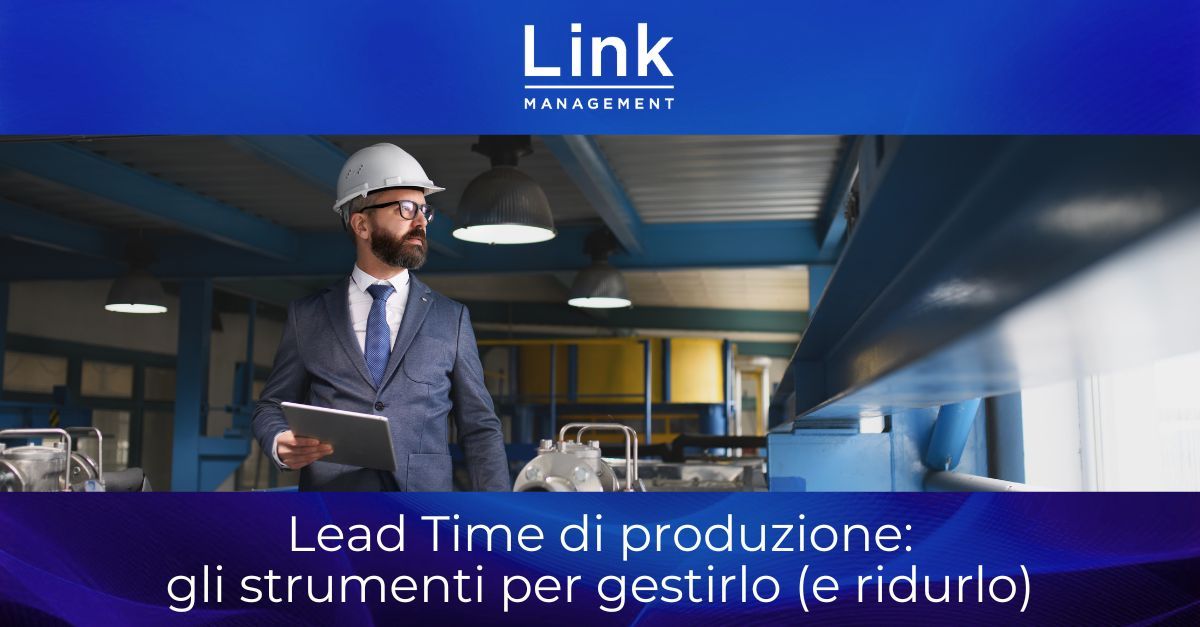 Lead Time di produzione: gli strumenti per gestirlo (e ridurlo)