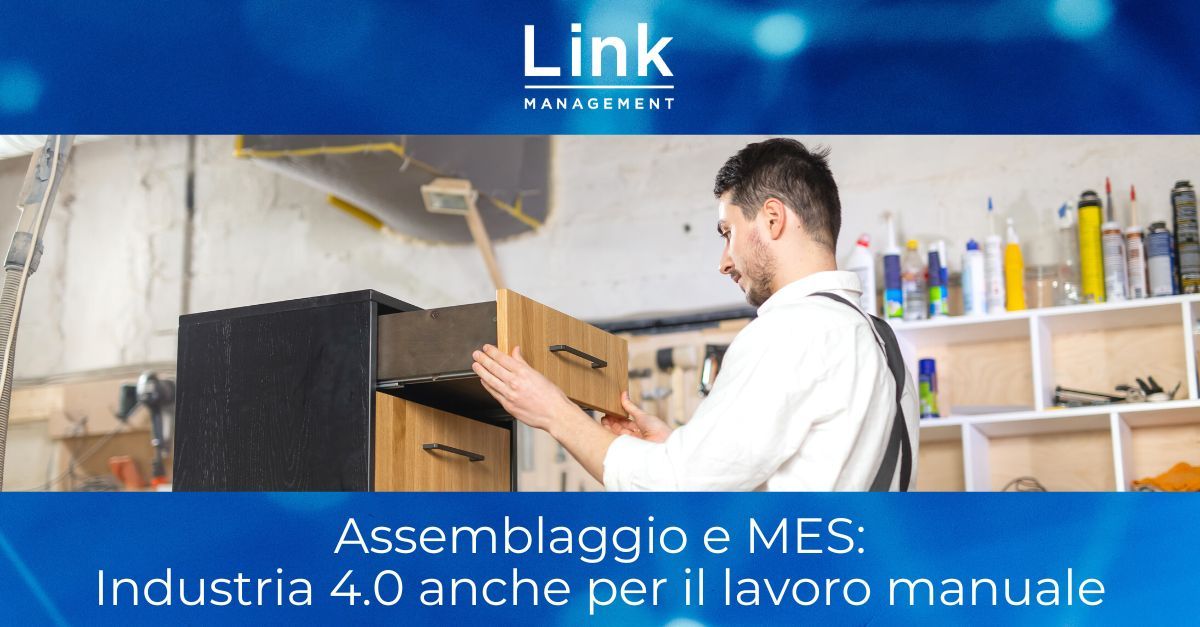 Assemblaggio e MES: industria 4.0 anche per il lavoro manuale