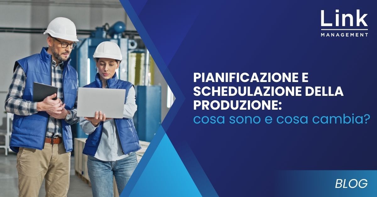 Pianificazione e schedulazione della produzione: quali sono le differenze